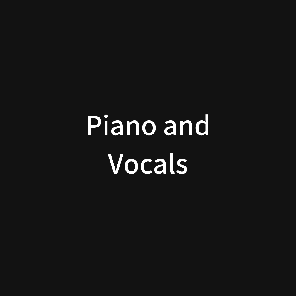 Piano and Vocals
